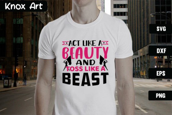 Act Like a Beauty and Toss Like a Beast