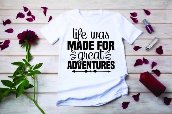 Adventure Quote Design, Life Was Made for