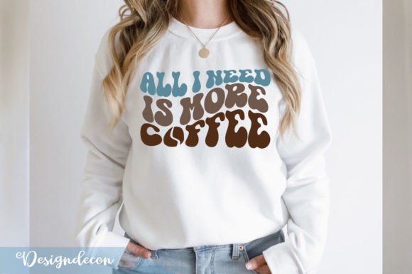 All I Need is More Coffee Retro Wavy SVG