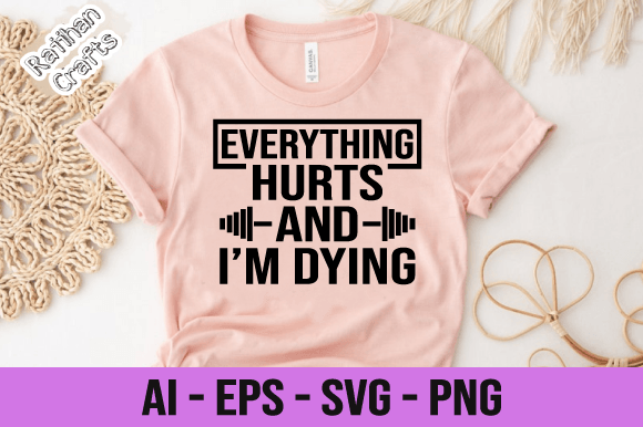 Everything Hurts and I'm Dying GYM Svg