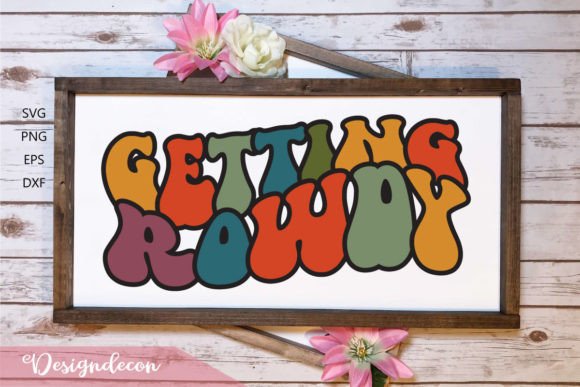 Getting Rowdy Retro Wavy Sublimation SVG