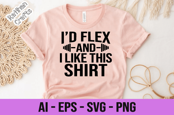 I d Flex but I Like This Shirt GYM Svg