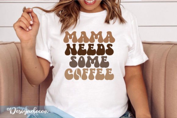 Mama Needs Some Coffee Retro Wavy SVG