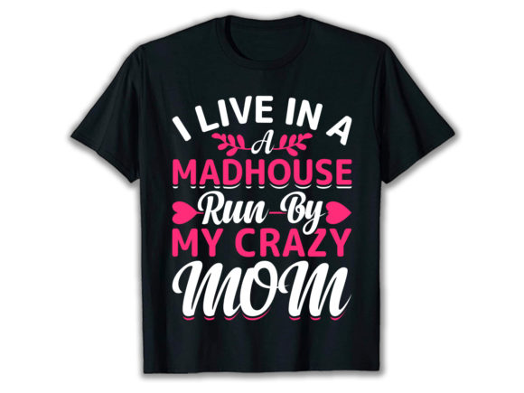 My Crazy Mom T-Shirt Design Review for Real Projects