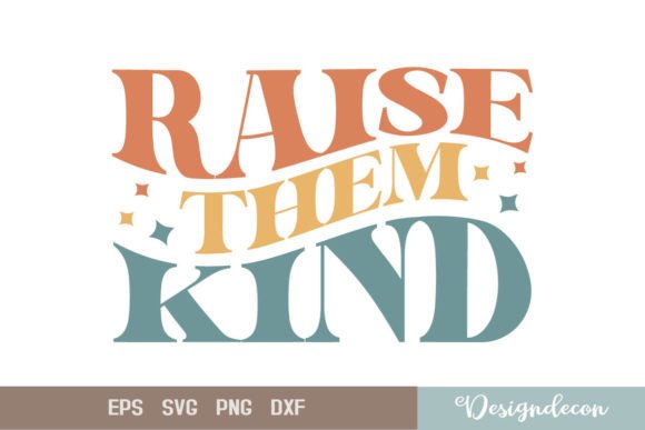 Raise Them Kind Retro Sublimation SVG