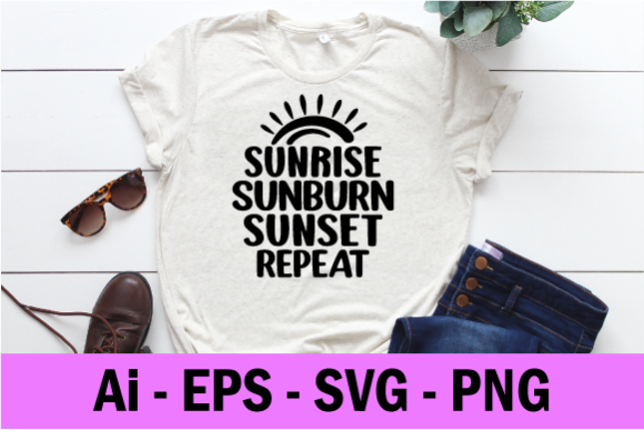 Sunrise Sunburn Sunset Repeat Shirt Svg